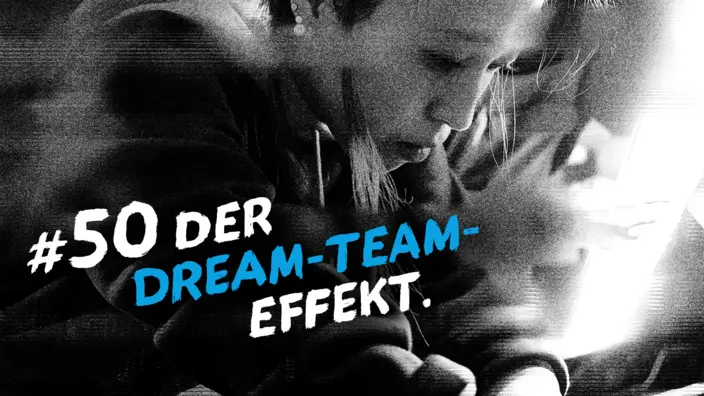 Bild einer Arbeitssituation mit dem Text "#50 Der Dream-Team-Effekt".