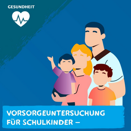 Instagrambeitrag zum Thema Vorsorgeuntersuchung für Schulkinder, im Hintergrund steht eine illustrierte Familie ohne Gesichter.